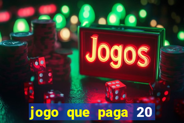 jogo que paga 20 reais para se cadastrar